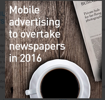 Mobile advertising to overtake newspapers in 2016