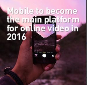 Mobile to become the main platform for online video in 2016