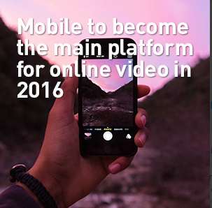 Mobile to become the main platform for online video in 2016
