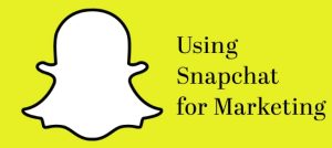 Embrace the Basics for Snapchat Marketing