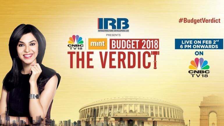 ‘CNBC-TV18 Mint Budget Verdict’ to deconstruct Budget 2018 2 ‘CNBC-TV18 Mint Budget Verdict’ to deconstruct Budget 2018