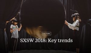 SXSW 2018: Key trends