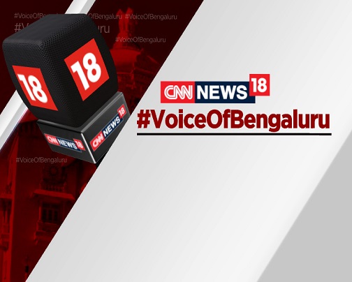 CNN-News18 Launches ‘#VoiceOfBengaluru’ Initiative