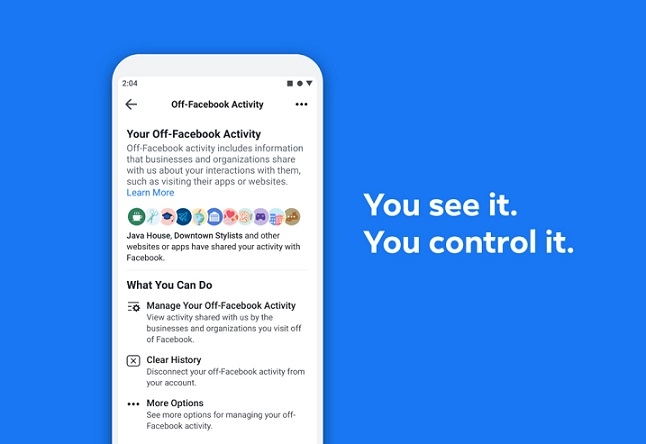 You Can See and Control the Data That Apps and Websites Share With Facebook 2 You Can See and Control the Data That Apps and Websites Share With Facebook