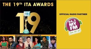 MY FM is the official Radio Partner for 19th Edition of Indian Television Academy Awards