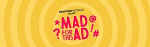 NYF’s Advertising Awards Launches New Initiative: Mad For This Ad