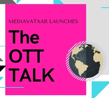 MediAvataar Launches New Weekly Feature- THE OTT TALK 2 MediAvataar Launches New Weekly Feature- THE OTT TALK