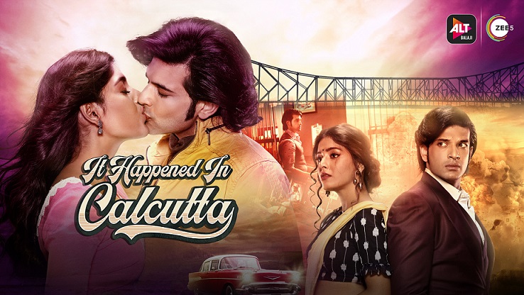 Get ready to experience the retro drama with ALTBalaji's and Zee5’s It Happened In Calcutta