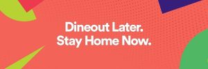 Dineout Unveils ‘Dineout Later, Stay Home Now’ Initiative To Promote Social Distancing