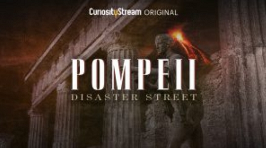 CuriosityStream Unearths New Facts and Surprising Revelations in the World Premiere Documentary “Pompeii: Disaster Street”