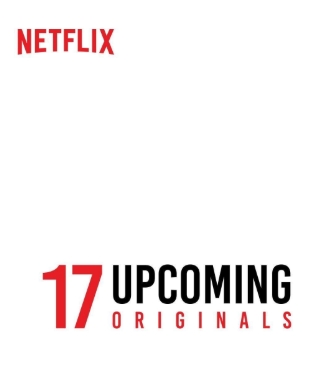 Netflix Unveils A Sizzle of 17 Upcoming Originals 2 Netflix Unveils A Sizzle of 17 Upcoming Originals