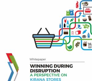 Winning During Disruption: A Perspective on Kirana Stores