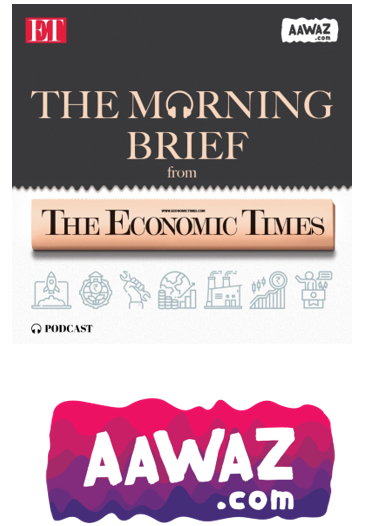 The Economic Times announces,‘The Morning Brief’ Podcast. Collaborates with aawaz.com
