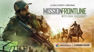 Get a glimpse into what goes on at the Ind-Pak border, with Rana Daggubati on the latest discovery+ original ‘Mission Frontline’