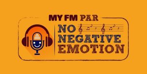 ‘MY FM Par No Negative Emotions!’