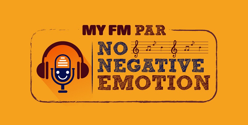 ‘MY FM Par No Negative Emotions!’