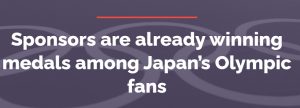 Sponsors are already winning medals among Japan’s Olympic fans