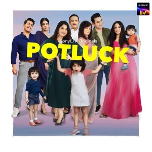 SonyLIV’s ‘Potluck’ is the perfect brew of family bonding and togetherness