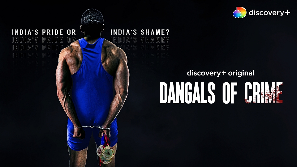 discovery+ explores the meteoric rise and dark underbellies of Indian Wrestling in latest docuseries ‘Dangals of Crime’ 2 discovery+ explores the meteoric rise and dark underbellies of Indian Wrestling in latest docuseries ‘Dangals of Crime’
