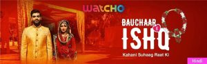 Watch Rajneesh & Indu turn detectives on their Wedding night in WATCHO’s new original – “Bauchaar-e-Ishq”