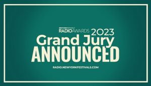 New York Festivals Radio Awards Announces 2023 Grand Jury