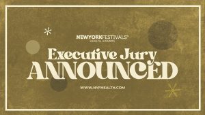 New York Festivals Health Announces 2023 Executive Jury