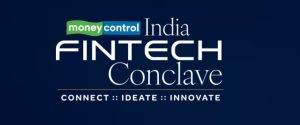 Moneycontrol presents the first edition of the ‘India Fintech Conclave’