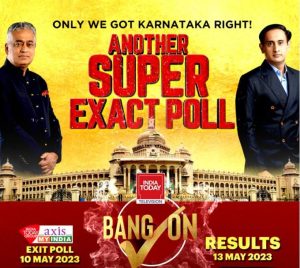 India Today-AxisMyIndia Karnataka 2023 Exit Poll Gets It BANG ON!