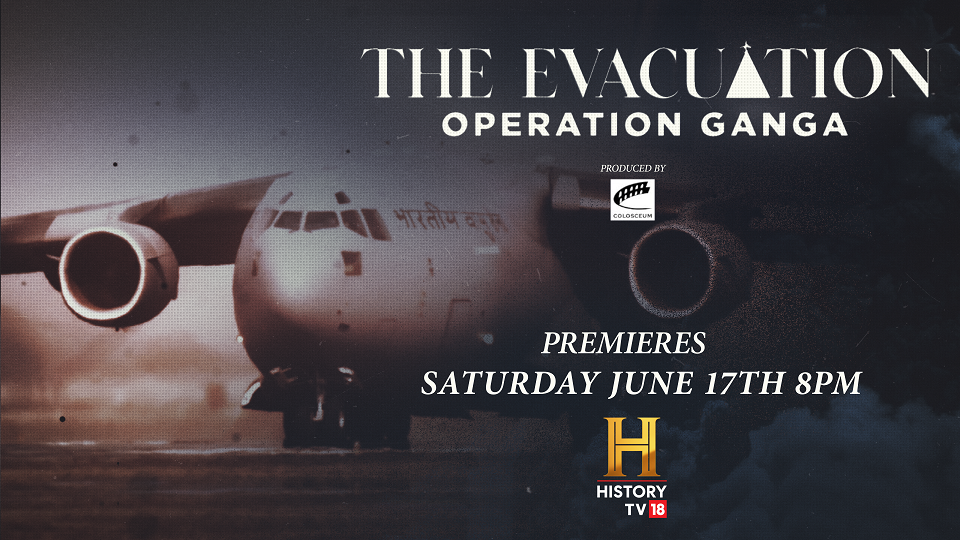 History TV18 Presents 'The Evacuation: Operation Ganga', the Gripping Story of India's Heroic Rescue Mission