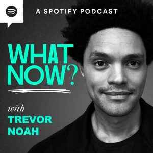 New Spotify Original Podcast ‘What Now? with Trevor Noah’ Set to Launch November 9