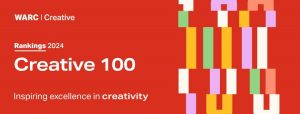 WARC Rankings 2024: Creative 100 revealed - the world's most awarded campaigns and companies for creativity