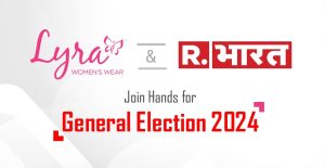 Lyra Partners with R Bharat to Seamlessly Blend Fashion with Election Buzz