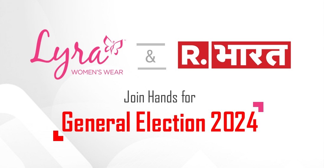 Lyra Partners with R Bharat to Seamlessly Blend Fashion with Election Buzz