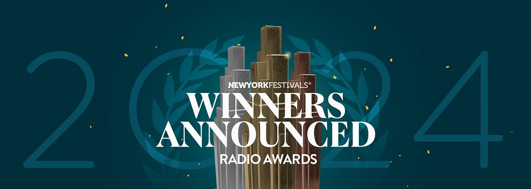 New York Festivals Storytellers Gala Announces 2024 Radio Awards Winners