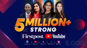 Firstpost hits 5 mn subscribers, becomes fastest-growing Indian news platform on YouTube