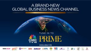 From Wall Street to Dalal Street: CNBC-TV18 Prime brings global business news to global Indians