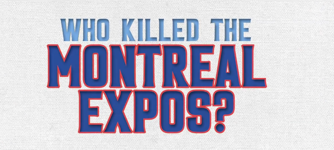 Who Killed the Montreal Expos? Explores One of Baseball’s Biggest Shockers