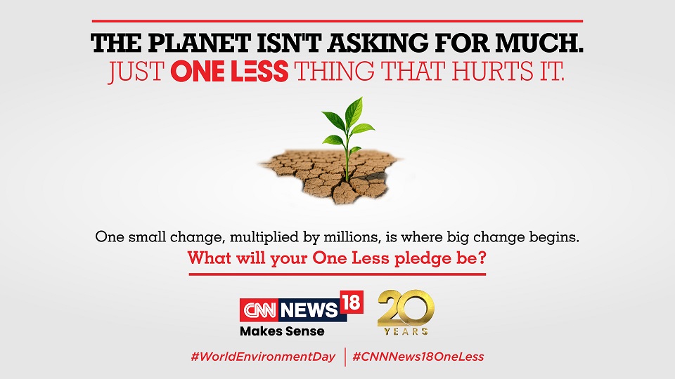 CNN-News18 Launches #CNNNews18OneLess, Inspiring India to Turn Small Actions into Big Environmental Impact