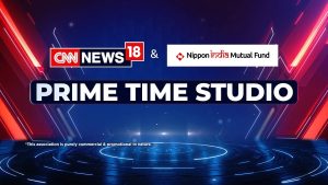 CNN-News18 and Nippon India Mutual Fund come together for long-term Prime Time Studio partnership
