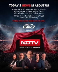 NDTV 24x7 Becomes NDTV, Unveils New Identity Anchored In 'When It Really Matters'