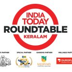 India Today Roundtable - Keralam to spotlight the Politics, Priorities and Future of the State