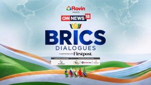 CNN-News18 BRICS Dialogues in Partnership with Firstpost to Bring Together Influential Voices on 11th Sept
